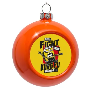 Minions Let's fight with kung fu sounds, Orange Christmas tree ornament bauble 8cm