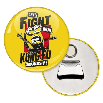 Minions Let's fight with kung fu sounds, Μαγνητάκι και ανοιχτήρι μπύρας στρογγυλό διάστασης 5,9cm