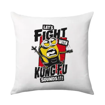 Minions Let's fight with kung fu sounds, Μαξιλάρι καναπέ 40x40cm περιέχεται το  γέμισμα