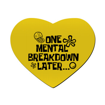 one mental breakdown later bob spongebob, Mousepad heart 23x20cm