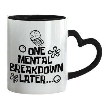 one mental breakdown later bob spongebob, Mug heart black handle, ceramic, 330ml
