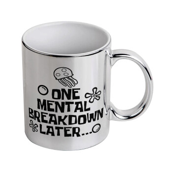 one mental breakdown later bob spongebob, Mug ceramic, silver mirror, 330ml