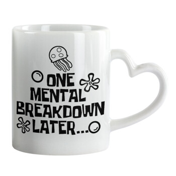 one mental breakdown later bob spongebob, Mug heart handle, ceramic, 330ml