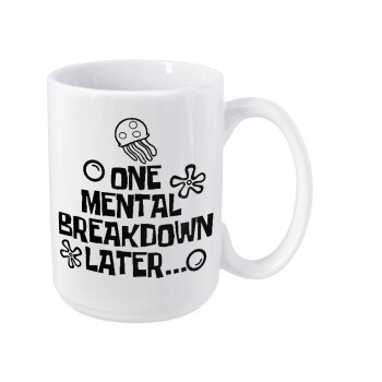 one mental breakdown later bob spongebob, Κούπα Mega, κεραμική, 450ml