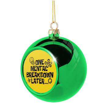 one mental breakdown later bob spongebob, Χριστουγεννιάτικη μπάλα δένδρου Πράσινη 8cm
