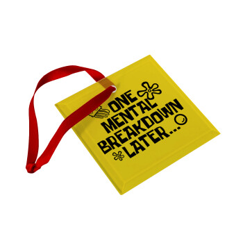 one mental breakdown later bob spongebob, Christmas ornament, glass square ornament 9x9cm
