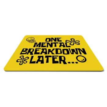 one mental breakdown later bob spongebob, Mousepad rect 27x19cm