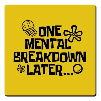 one mental breakdown later bob spongebob, Τετράγωνο μαγνητάκι ξύλινο 6x6cm