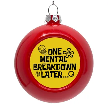 one mental breakdown later bob spongebob, Red Christmas tree ornament bauble 8cm