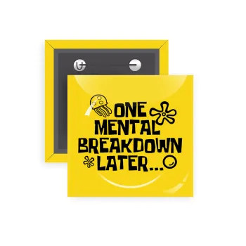 one mental breakdown later bob spongebob, Κονκάρδα παραμάνα τετράγωνη 5x5cm