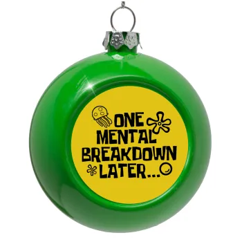 one mental breakdown later bob spongebob, Green Christmas tree ornament bauble 8cm