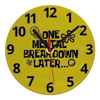 one mental breakdown later bob spongebob, Ρολόι τοίχου γυάλινο (20cm)