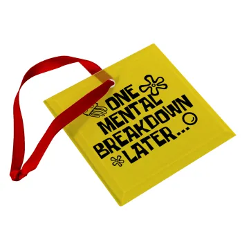 one mental breakdown later bob spongebob, Christmas ornament, glass square ornament 9x9cm
