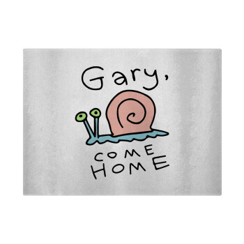 Gary come home, Επιφάνεια κοπής γυάλινη (38x28cm)