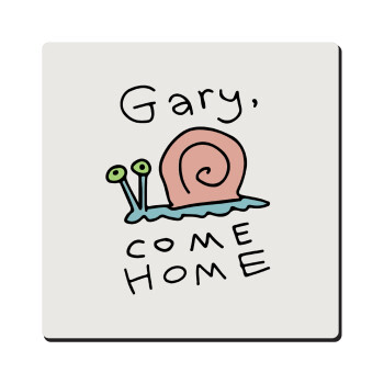 Gary come home, Τετράγωνο μαγνητάκι ξύλινο 6x6cm