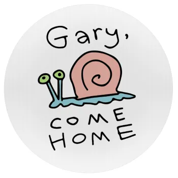 Gary come home, Mousepad Round 20cm