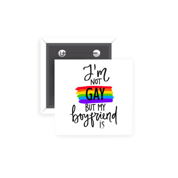 i'a not gay, but my boyfriend is., Κονκάρδα παραμάνα τετράγωνη 5x5cm