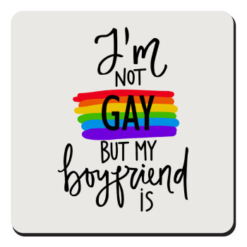 i'a not gay, but my boyfriend is., Τετράγωνο μαγνητάκι ξύλινο 9x9cm