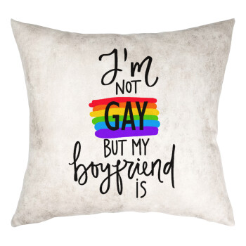 i'a not gay, but my boyfriend is., Μαξιλάρι καναπέ Δερματίνη Γκρι 40x40cm με γέμισμα