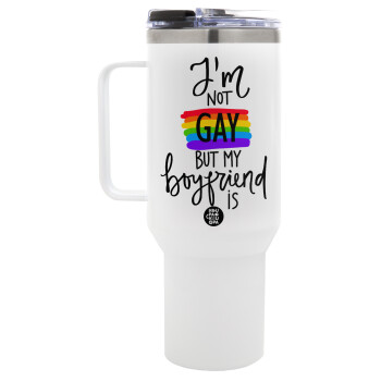 i'a not gay, but my boyfriend is., Mega Stainless steel Tumbler with lid, double wall 1,2L