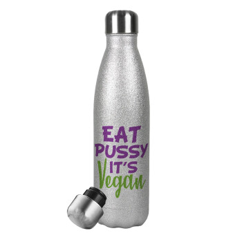 EAT pussy it's vegan, Μεταλλικό παγούρι θερμός Glitter Aσημένιο (Stainless steel), διπλού τοιχώματος, 500ml