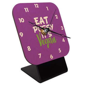EAT pussy it's vegan, Επιτραπέζιο ρολόι σε φυσικό ξύλο (10cm)