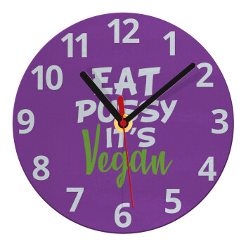 EAT pussy it's vegan, Ρολόι τοίχου γυάλινο (20cm)