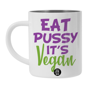EAT pussy it's vegan, Λευκή Ανοξείδωτη Μεταλλική Κούπα 450ml - Διπλού Τοιχώματος 