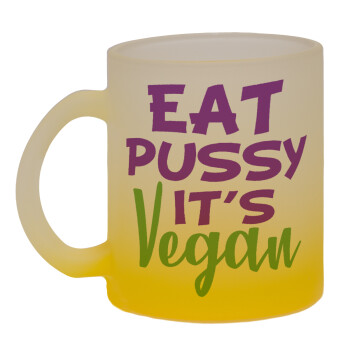 EAT pussy it's vegan, Κούπα γυάλινη δίχρωμη με βάση το κίτρινο ματ, 330ml