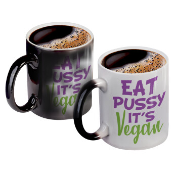 EAT pussy it's vegan, Color changing magic Mug, ceramic, 330ml when adding hot liquid inside, the black colour desappears (1 pcs)