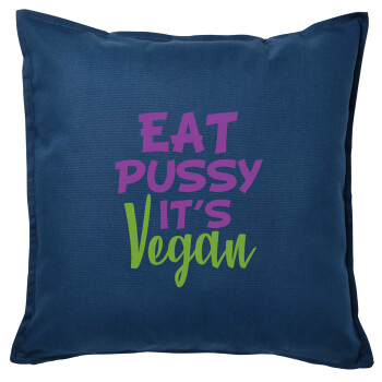 EAT pussy it's vegan, Sofa cushion Blue 50x50cm includes filling