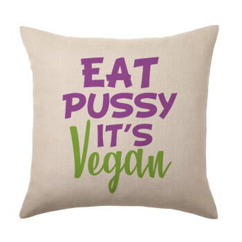 EAT pussy it's vegan, Μαξιλάρι καναπέ ΛΙΝΟ 40x40cm περιέχεται το  γέμισμα