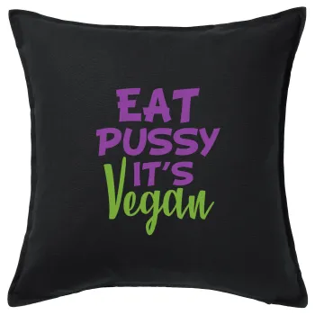 EAT pussy it's vegan, Sofa cushion black 50x50cm includes filling