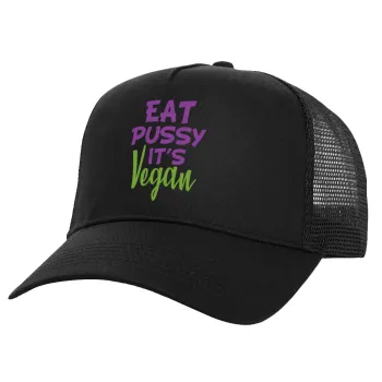 EAT pussy it's vegan, Καπέλο Ενηλίκων Structured Trucker, με Δίχτυ, Μαύρο (100% ΒΑΜΒΑΚΕΡΟ, ΕΝΗΛΙΚΩΝ, UNISEX, ONE SIZE)