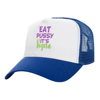 EAT pussy it's vegan, Adult Structured Trucker Hat, with Mesh, WHITE/BLUE (100% COTTON, ADULT, UNISEX, ONE SIZE)