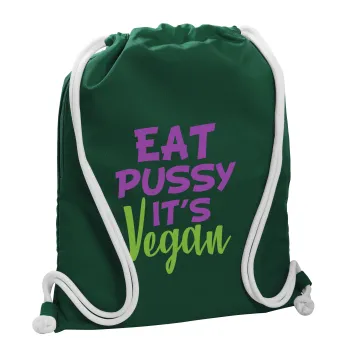 EAT pussy it's vegan, Backpack pouch GYMBAG BOTTLE GREEN, with pocket (40x48cm) & thick white cords