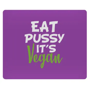 EAT pussy it's vegan, Mousepad ορθογώνιο 23x19cm