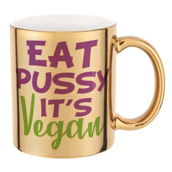 EAT pussy it's vegan, Mug ceramic, gold mirror, 330ml