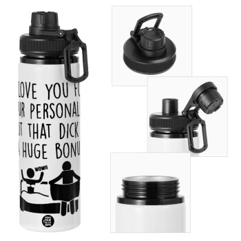 I Love You for Your Personality But that D... Is a Huge Bonus , Metal water bottle with safety cap, aluminum 850ml