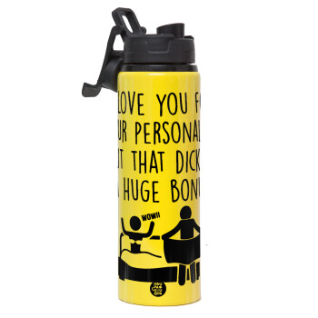 I Love You for Your Personality But that D... Is a Huge Bonus , Metallic water bottle with safety lid, 850ml aluminum