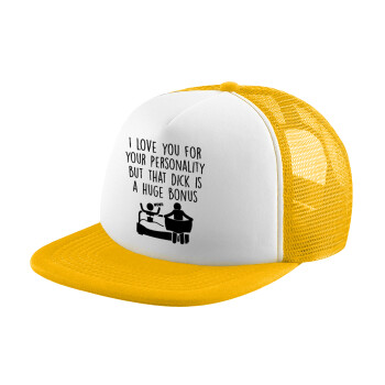 I Love You for Your Personality But that D... Is a Huge Bonus , Καπέλο Ενηλίκων Soft Trucker με Δίχτυ Κίτρινο/White (POLYESTER, ΕΝΗΛΙΚΩΝ, UNISEX, ONE SIZE)