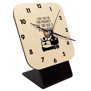 I Love You for Your Personality But that D... Is a Huge Bonus , Quartz Table clock in natural wood (10cm)