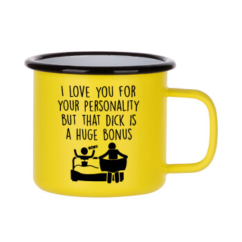 I Love You for Your Personality But that D... Is a Huge Bonus , Κούπα Μεταλλική εμαγιέ ΜΑΤ Κίτρινη 360ml