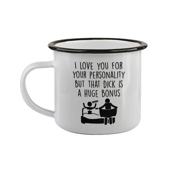 I Love You for Your Personality But that D... Is a Huge Bonus , Κούπα εμαγιέ με μαύρο χείλος 360ml