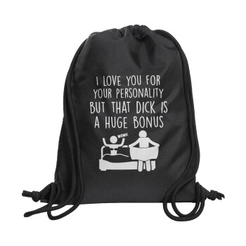 I Love You for Your Personality But that D... Is a Huge Bonus , Τσάντα πλάτης πουγκί GYMBAG Μαύρη, με τσέπη (40x48cm) & χονδρά κορδόνια