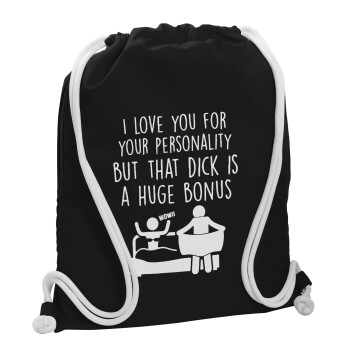 I Love You for Your Personality But that D... Is a Huge Bonus , Τσάντα πλάτης πουγκί GYMBAG Μαύρη, με τσέπη (40x48cm) & χονδρά λευκά κορδόνια
