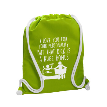 I Love You for Your Personality But that D... Is a Huge Bonus , Τσάντα πλάτης πουγκί GYMBAG LIME GREEN, με τσέπη (40x48cm) & χονδρά κορδόνια