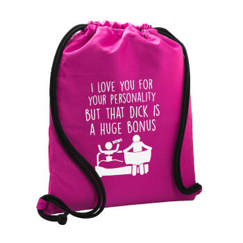I Love You for Your Personality But that D... Is a Huge Bonus , Backpack pouch GYMBAG Fuchsia, with pocket (40x48cm) & thick cords