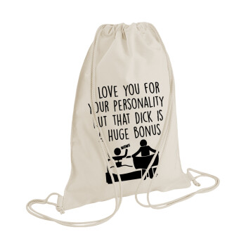 I Love You for Your Personality But that D... Is a Huge Bonus , Τσάντα πλάτης πουγκί GYMBAG natural (28x40cm)