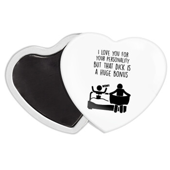 I Love You for Your Personality But that D... Is a Huge Bonus , Μαγνητάκι καρδιά (57x52mm)